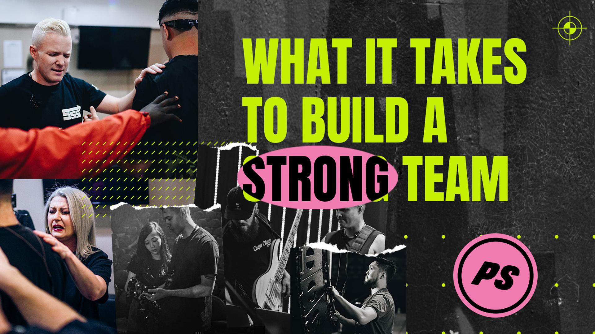 Featured Image for “What it Takes to Build a Strong Team”