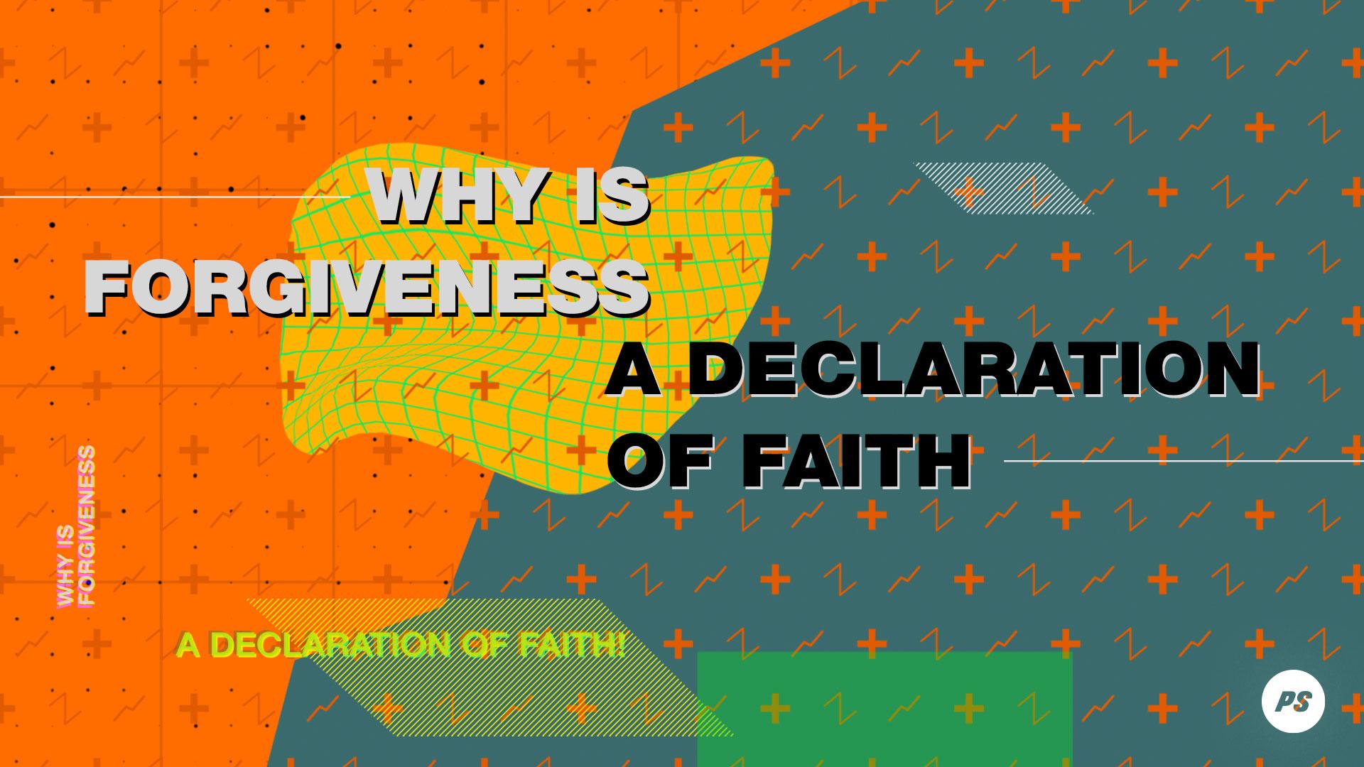 Featured Image for “Why Forgiveness is a Declaration of Faith”