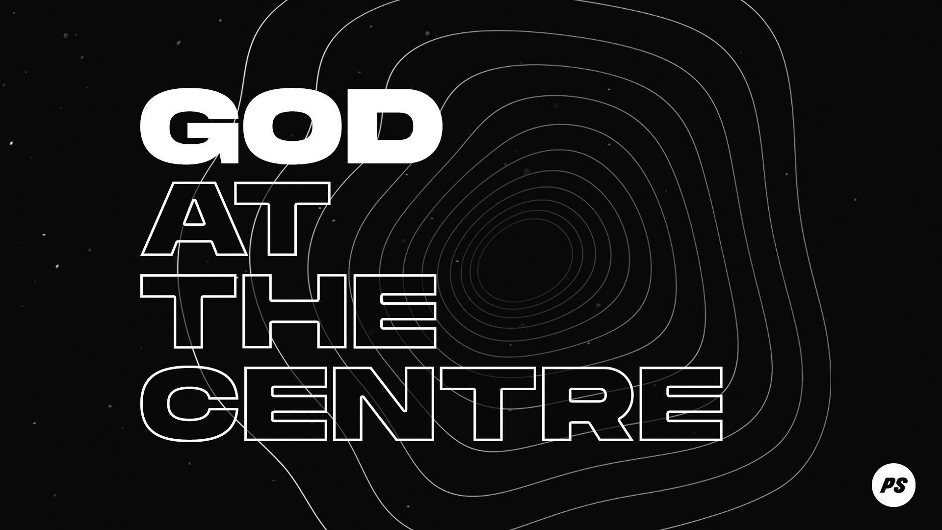 Featured image for “God at the Centre”