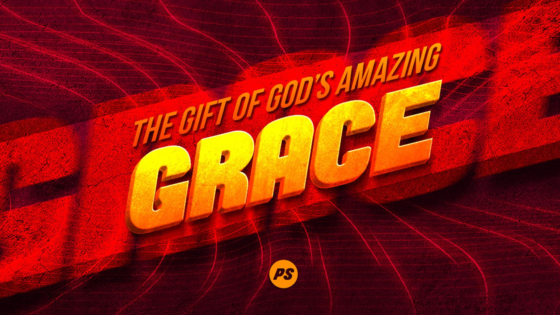 Featured Image for “The Gift of God’s Amazing Grace”