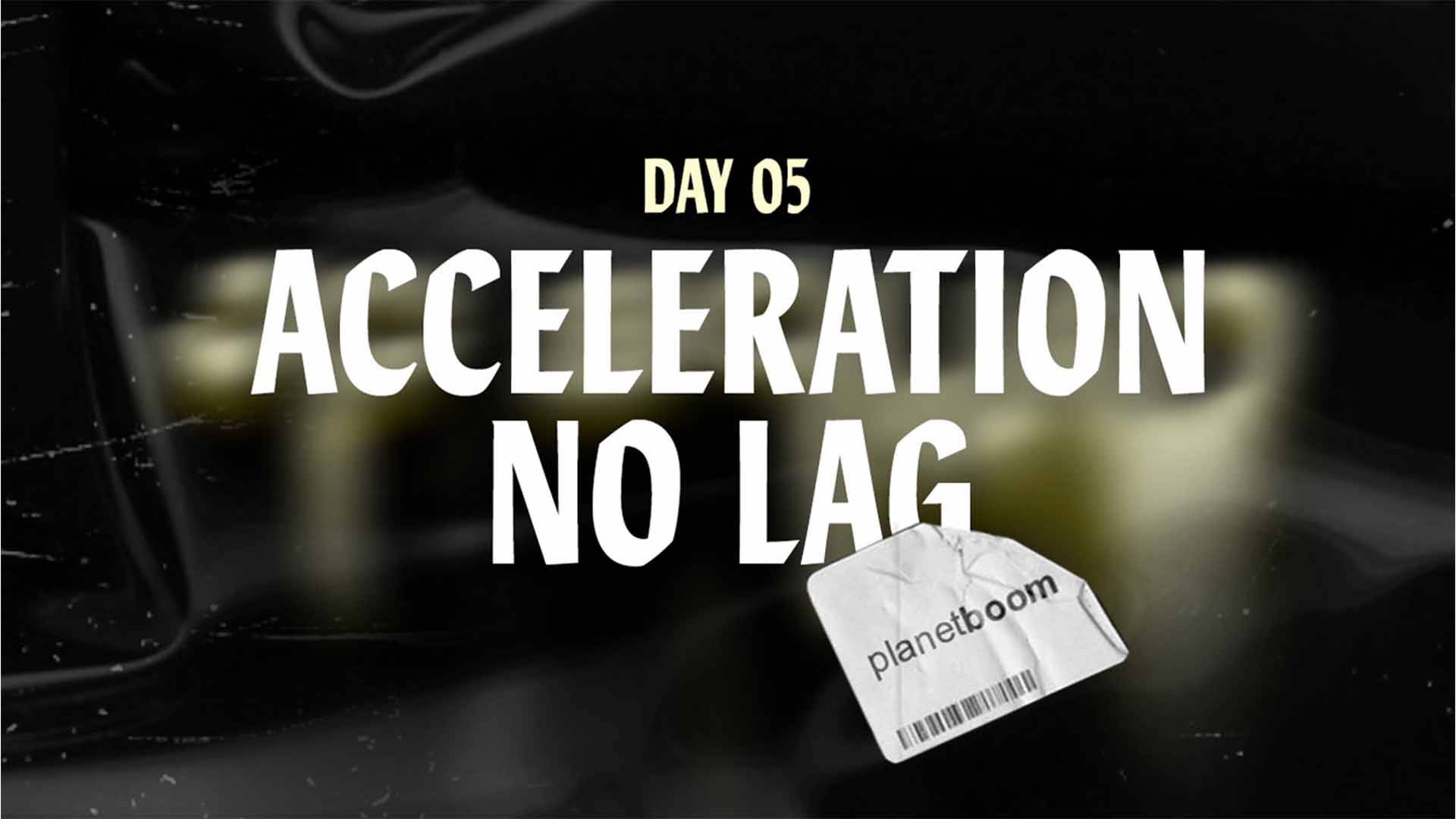 Featured image for “DAY 5 – Acceleration No Lag”