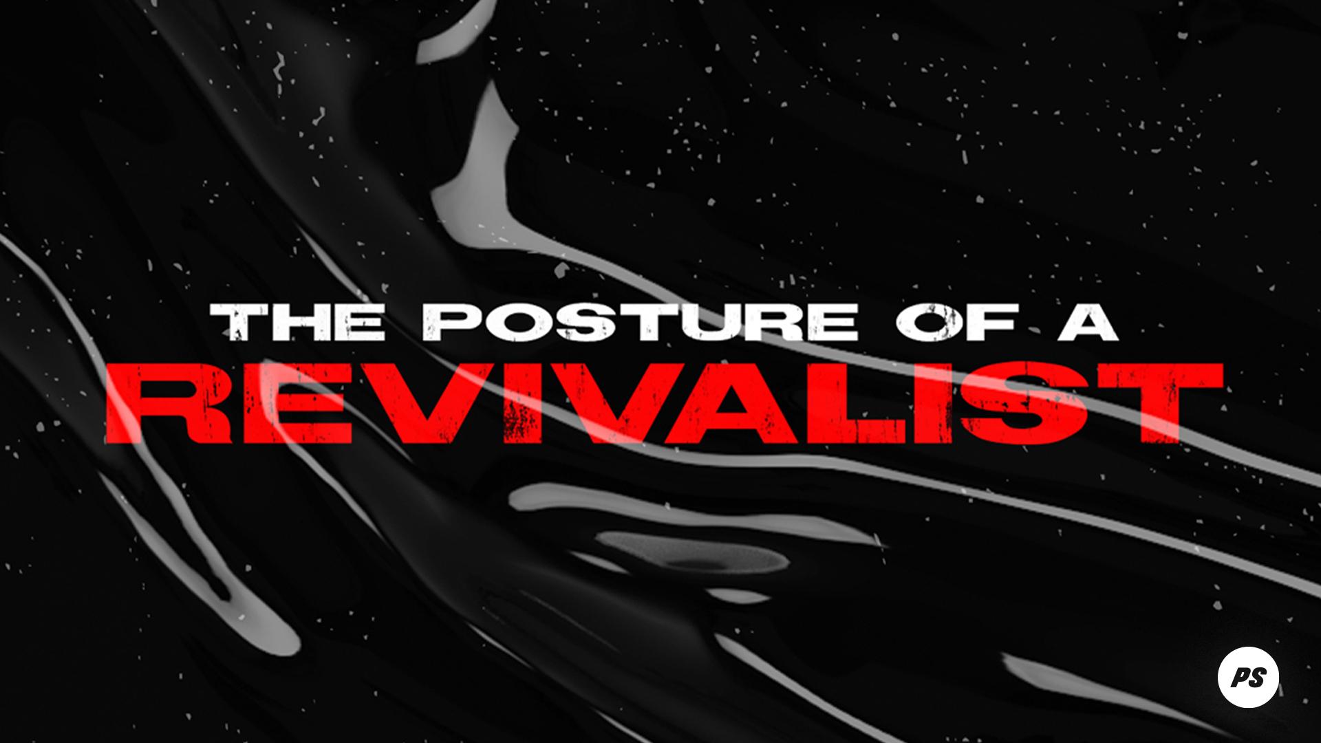 Featured Image for “The posture of a revivalist”