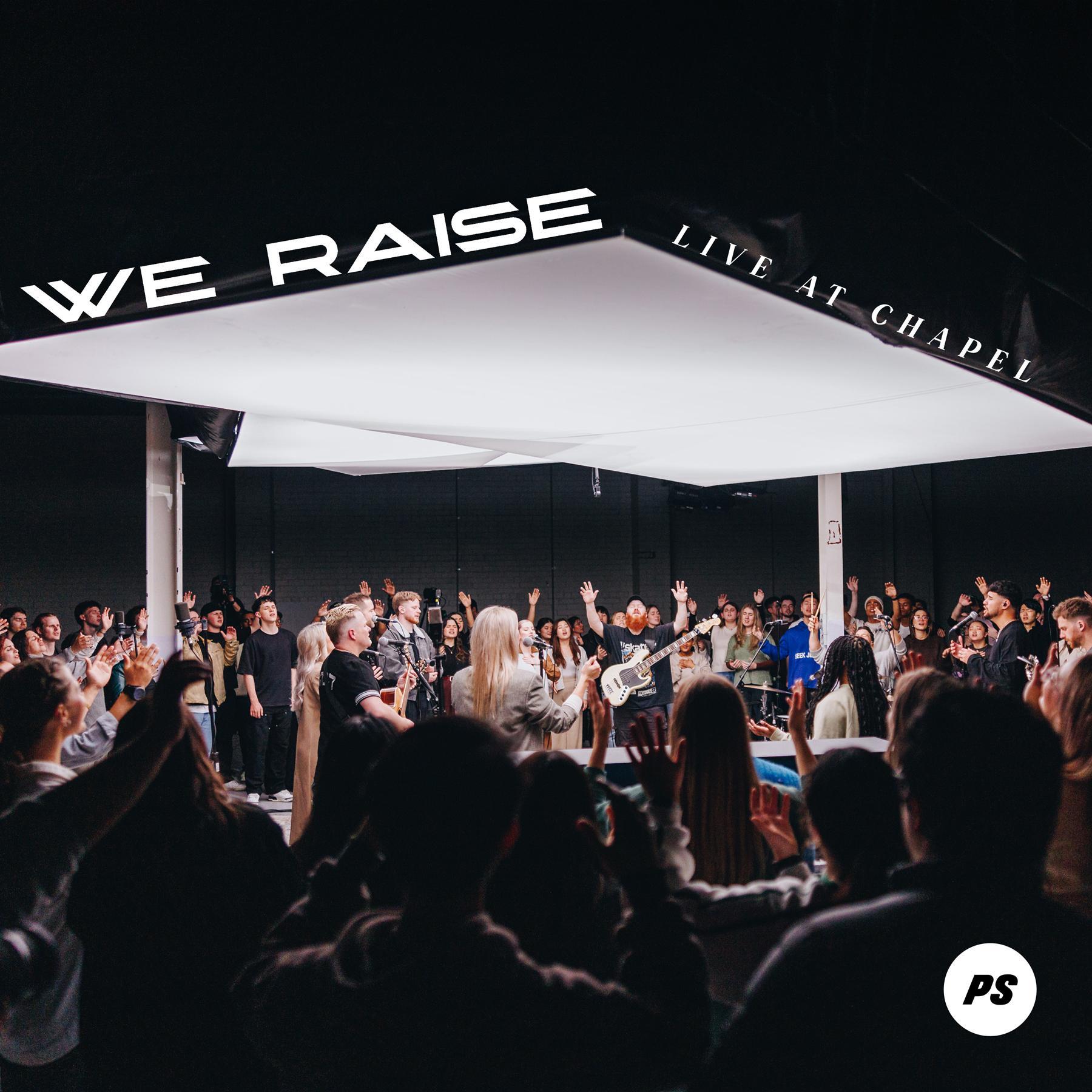 Featured Image for “We Raise (Live At Chapel)”