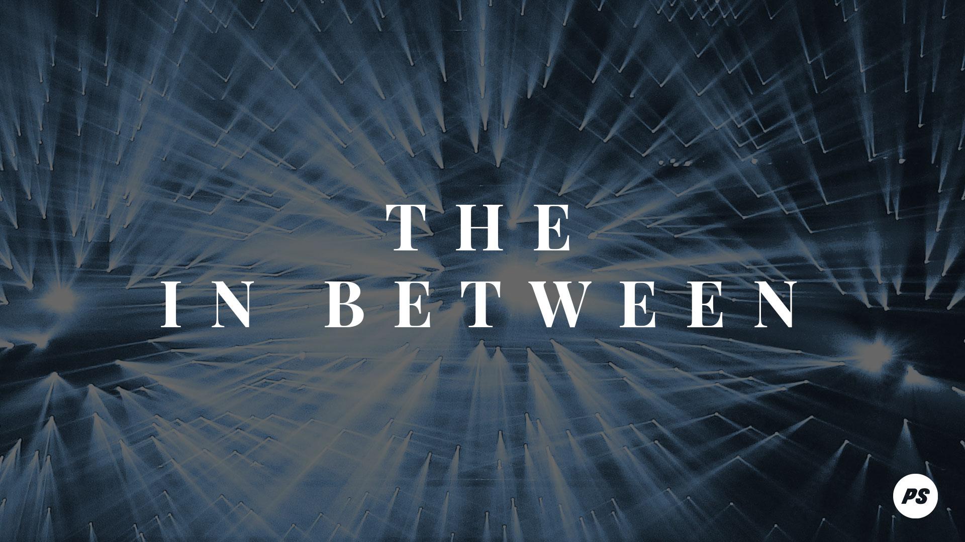 Featured Image for “The In Between”