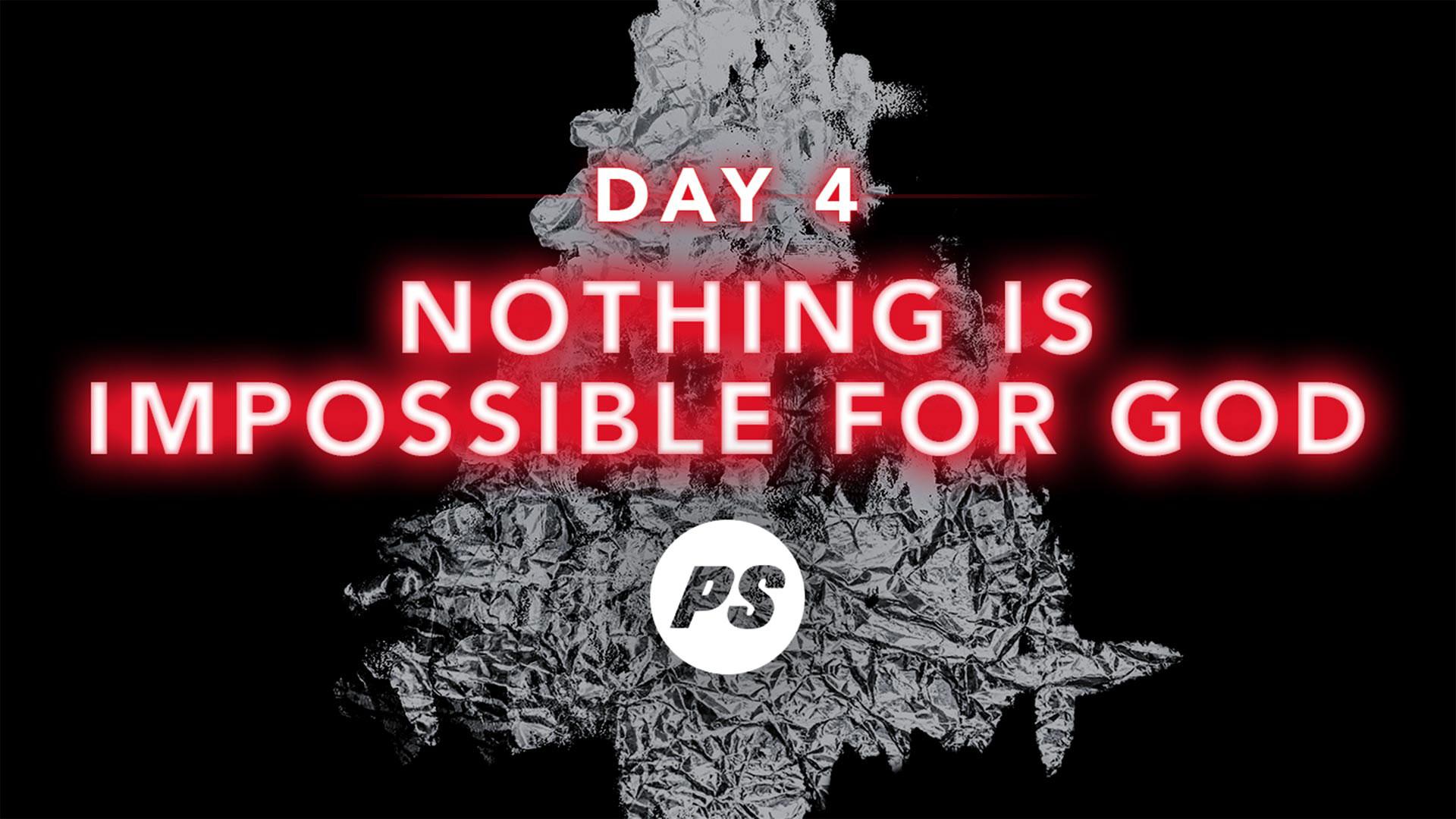 Featured Image for “DAY 4 – Nothing is Impossible For God”