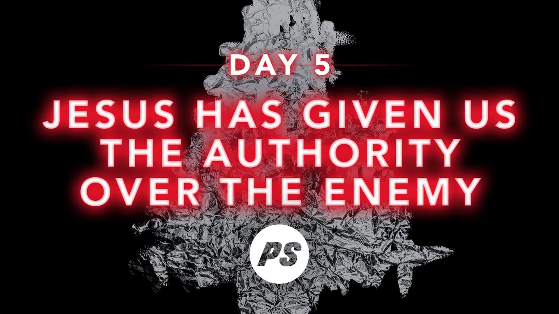 Featured Image for “DAY 5 – Jesus Has Given Us The Authority Over The Enemy”