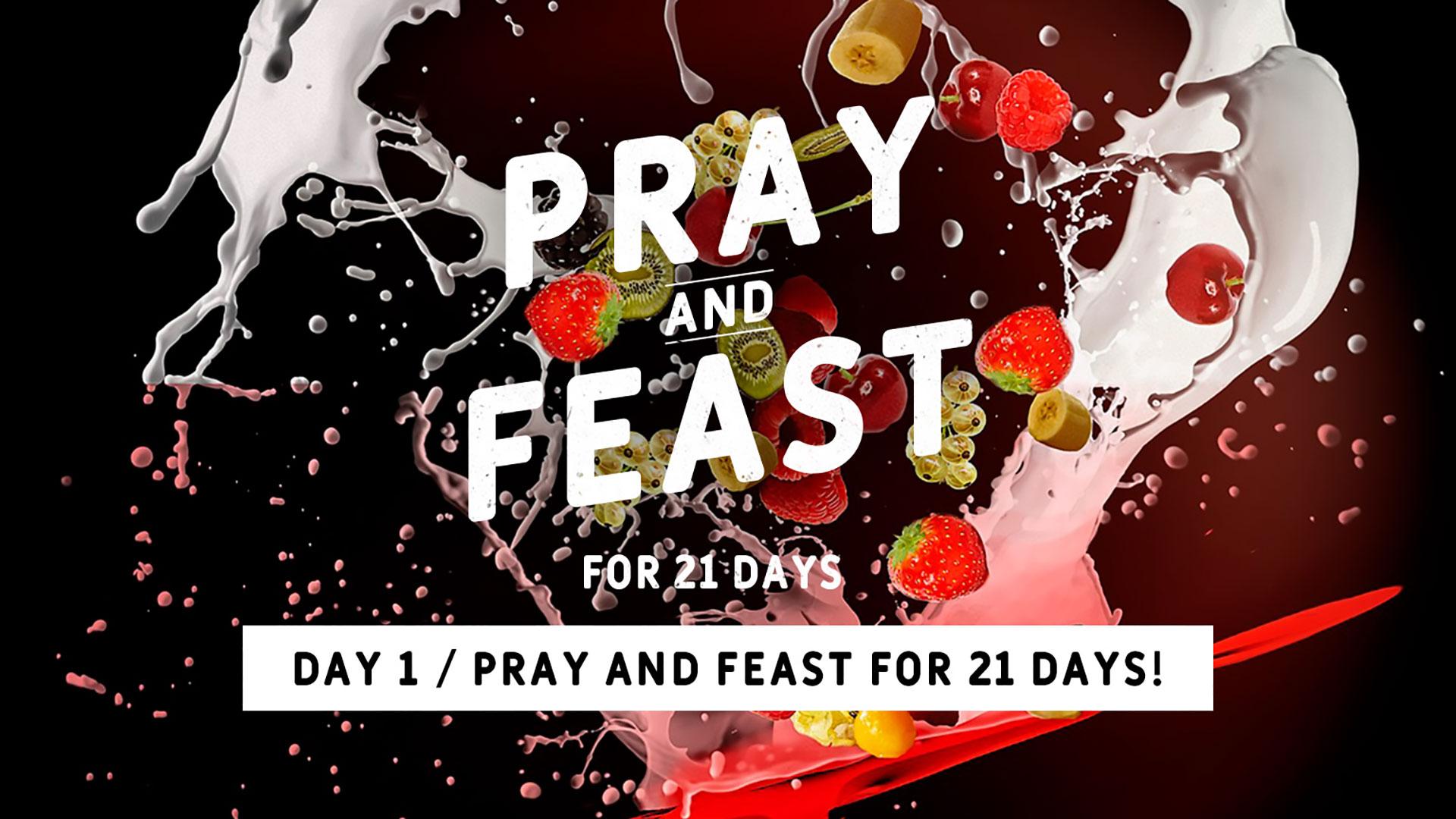 Featured image for “DAY 1 – Pray and Feast for 21 Days!”