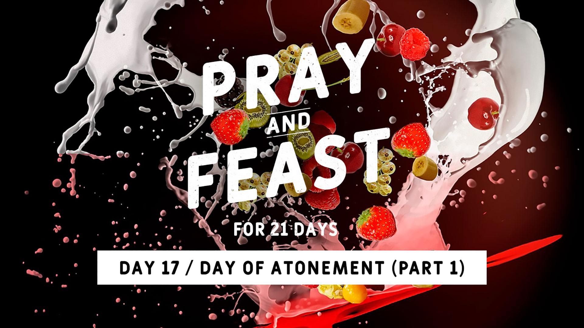 Featured image for “DAY 17 – Day of Atonement (Part 1)”
