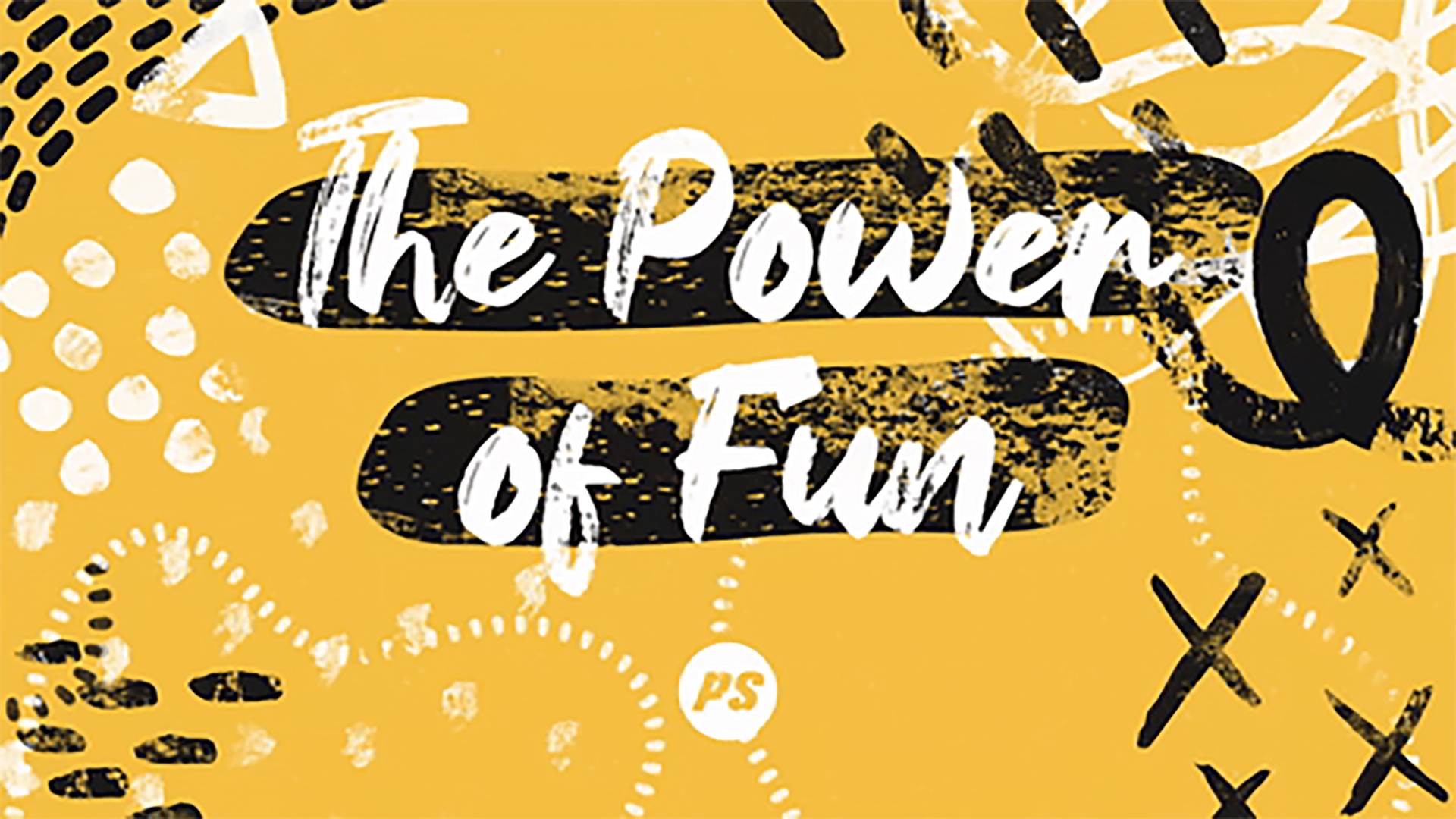 Featured Image for “The Power of Fun”